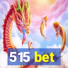 515 bet